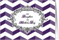 Mother’s Day for Daughter - Chevrons with Antique Frame card