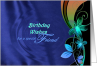 Birthday Wishes - special friend, flowers, swirls card