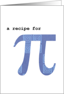 A Humorous Pi Recipe for National (World) Pi Day - March 14 card