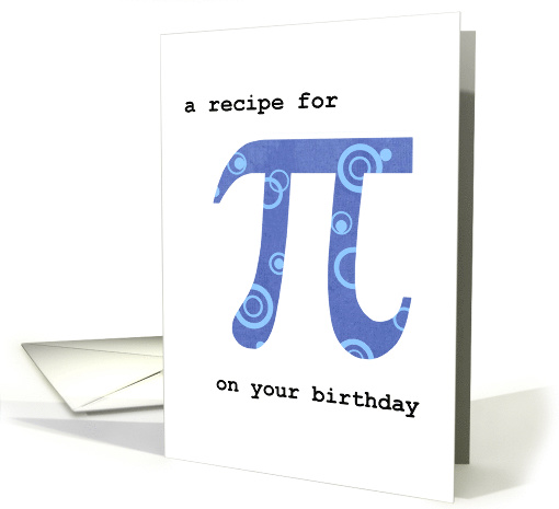 Birthday on Pi Day with Humorous Pi Recipe March 14 card (910938)