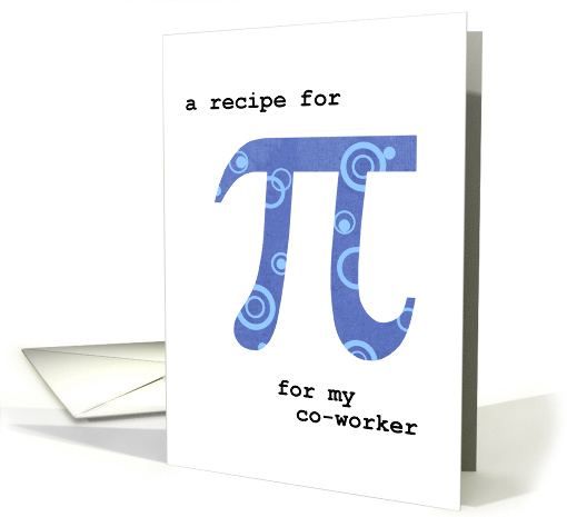National Pi Day for Co-worker Humorous Pi Recipe card (910941)