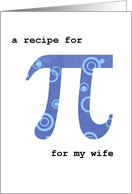 National Pi Day for Wife Humorous Pi Recipe March 14 card