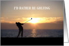 I’d Rather Be Golfing card