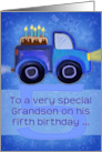 Happy 5th Birthday to a Very Special Grandson with Truck and Cake card