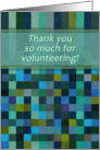 Thank you so much for volunteering! Green square geometric pattern. card