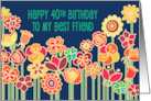 Happy 40th Birthday to My Best Friend Colorful Flower Illustration card