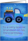 Happy 3rd Birthday to a Very Special Grandson with Truck and Cake card