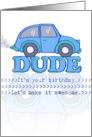 Happy Birthday Dude with Grey & Blue Car for a Little Boy card