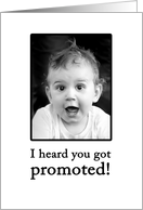 Congratulations on your promotion - cute baby photo in black & white. card