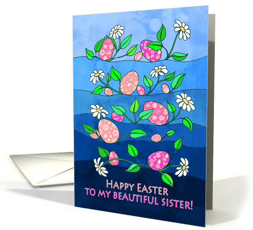 Happy Easter to my Beautiful Sister with Easter Eggs and Daisies card