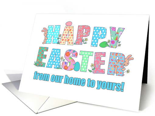 Happy Easter from Our Home to Yours with Bunnies Eggs & Patterns card