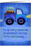 Happy 5th Birthday to a Very Special Grandson with Truck and Cake card