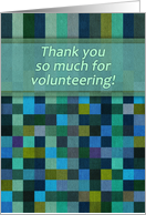 Thank you so much for volunteering! Green square geometric pattern. card
