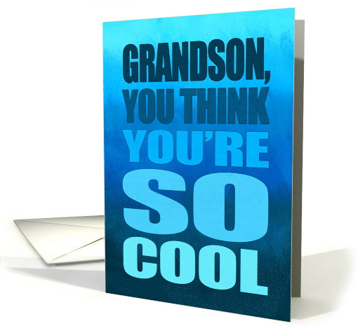 Happy Birthday for Grandson Humor You Think You're So... (1125356)