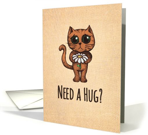 Need a Hug I am Here for You Encouragement with Cute Cat... (1129392)