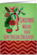 Merry Christmas wishes, for special daughter, holly berries, ornaments card