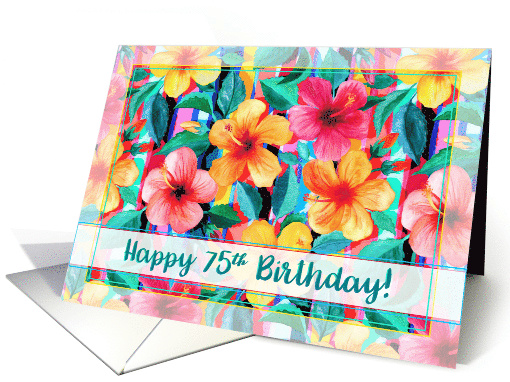 Happy 75th Birthday with Colorful Hibiscus Flowers and Stripes card