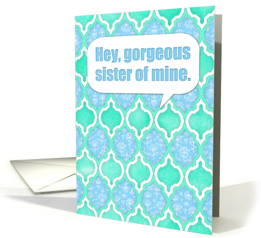 Happy Birthday Gorgeous Sister with Mint & Blue Moroccan Pattern card