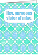 Happy Birthday Gorgeous Sister with Mint & Blue Moroccan Pattern card