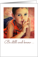 Christian Encouragement Be Still and Know with Painting of a Boy card