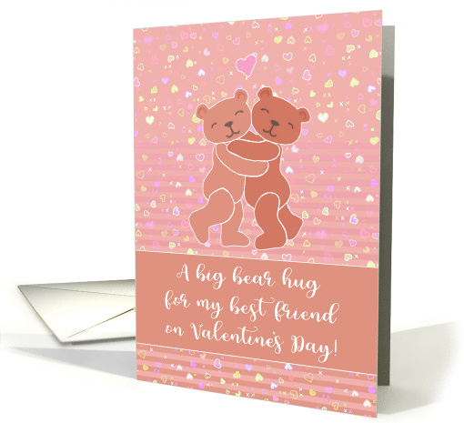 Valentine's Day for My Best Friend with Cute Teddy Bear Hugs card