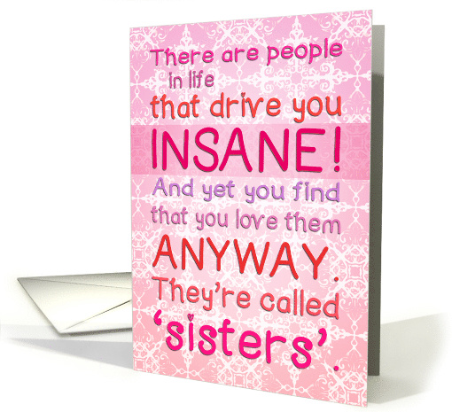 Happy Birthday for Sister Who Drives You Insane But You Love Her card