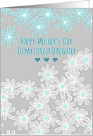Happy Mother’s Day to My Lovely Daughter Aqua & White Daisies on Grey card