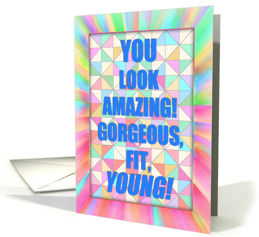 Happy Belated Birthday card - humor - you look amazing, young! card
