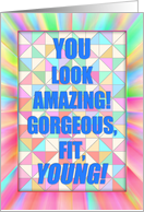 Happy Belated Birthday card - humor - you look amazing, young! card