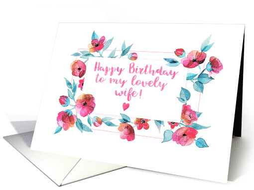 Happy Birthday to My Lovely Wife, Watercolor Blossoms and Leaves card