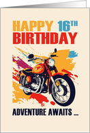 Happy 16th Birthday with Motorbike and Adventure Awaits Typography card