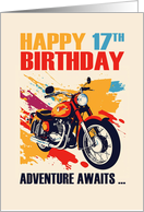 Happy 17th Birthday with Motorbike and Adventure Awaits Typography card