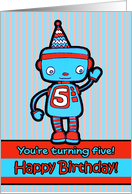 Happy Birthday You’re Five with Cute Retro Robot in a Party Hat card