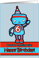 Happy Birthday You’re Six with Cute Retro Robot in a Party Hat card