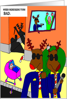 Christmas Humorous cartoon: Reindeers turn Bad card