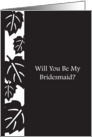 Black and White Wedding - Will you be my Bride’s Maid? card