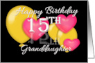 Granddaughter 15th Birthday Balloons and Hearts card