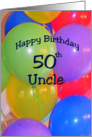 50th Birthday Uncle, Balloons card