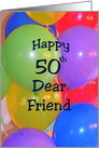 50th Birthday Dear Friend, Balloons card