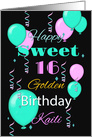 Happy Sweet 16 Golden Birthday, Kaili, balloons, streamers card