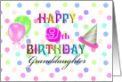 Happy 9th Birthday Granddaughter, confetti, balloons, party hat card