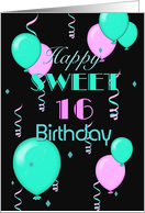 Happy Sweet 16, balloons, streamers card