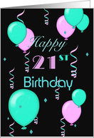 Happy 21st Birthday, balloons, streamers card
