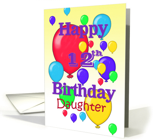 Happy 12th Birthday Daughter, balloons card (1158470)