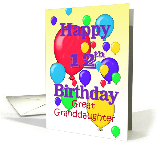 Happy 12th Birthday Great Granddaughter, balloons card (1158536)