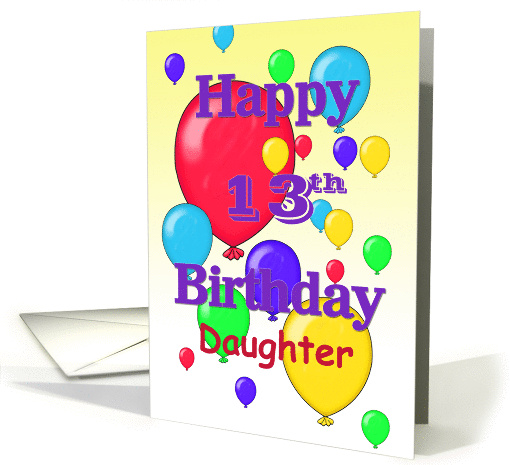 Happy 13th Birthday Daughter, balloons card (1158768)