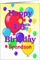 Happy 13th Birthday Grandson, balloons card