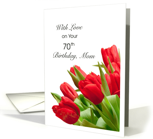 70th Birthday Mom, Red Tulips card (1242442)