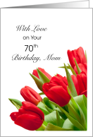 70th Birthday Mom, Red Tulips card