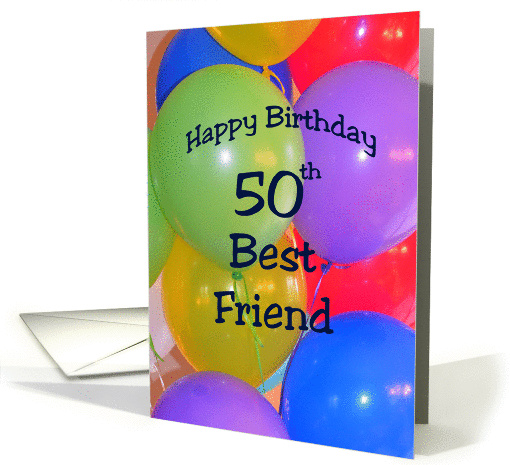 Happy 50th Birthday Best Friend, Balloons card (1247798)